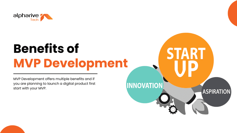 Benefits of MVP Development: Launch Smarter, Learn Faster