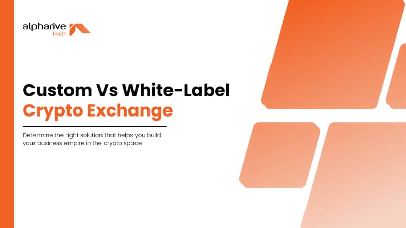 Custom Exchange Vs White Label Crypto Exchange