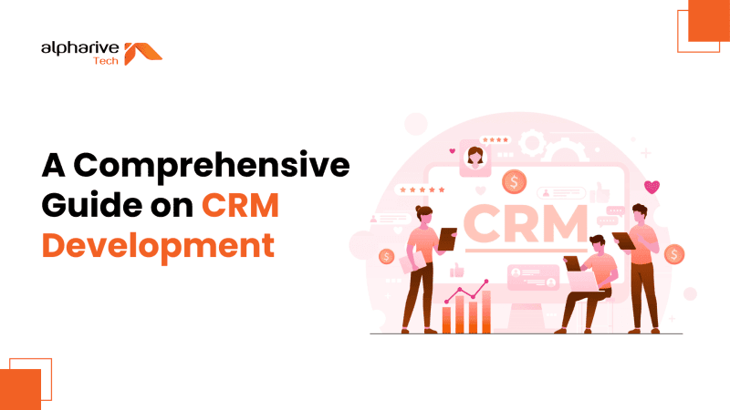 A Comprehensive Step-by-Step Guide on CRM Development