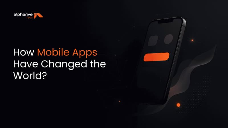 How Mobile Apps Are Changing the World?